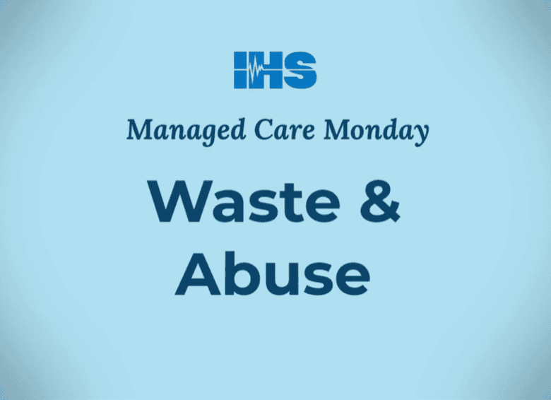 video preview of the Managed Care Monday episode titled "Waste and Abuse"