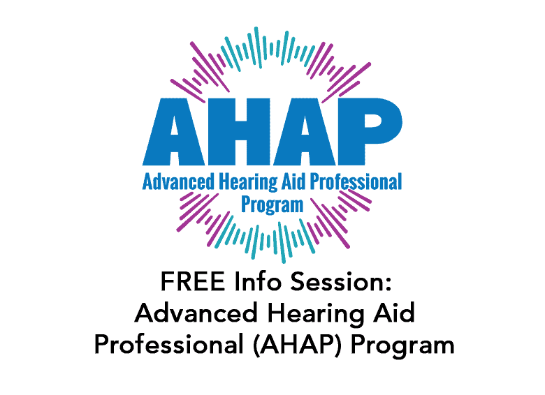 AHAP Advanced Hearing Aid Professional Program free info session