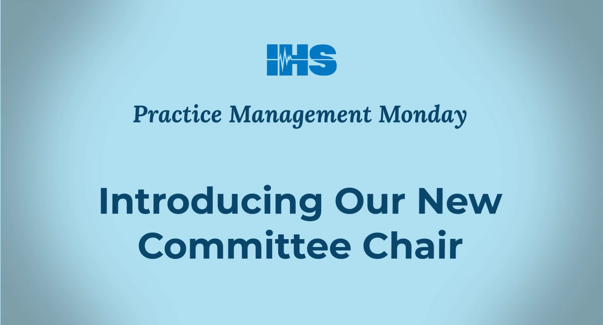 IHS Practice Management Monday: Introducing Our New Committee Chair